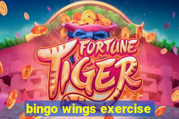 bingo wings exercise