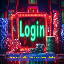 travesti vila nova cachoeirinha