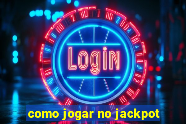 como jogar no jackpot