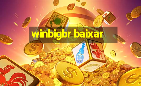 winbigbr baixar