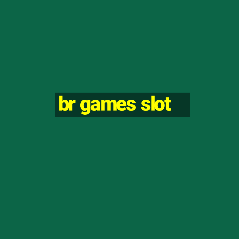 br games slot