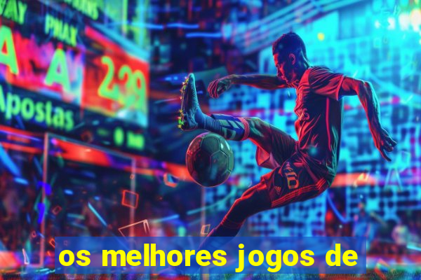 os melhores jogos de