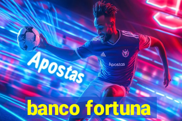 banco fortuna