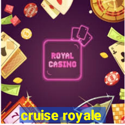 cruise royale