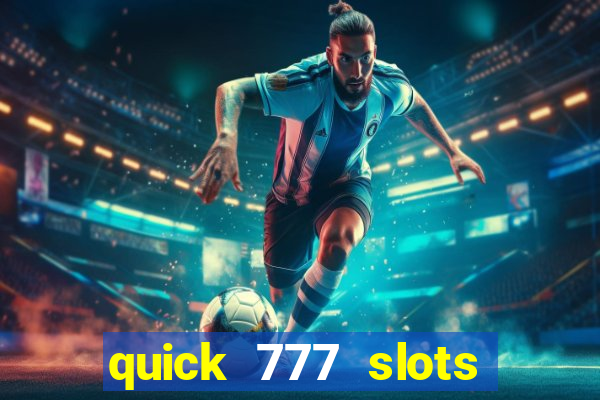 quick 777 slots paga mesmo