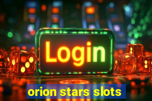 orion stars slots