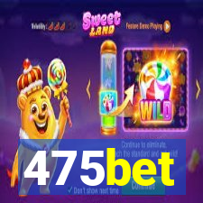 475bet