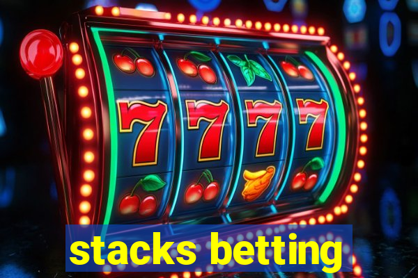 stacks betting