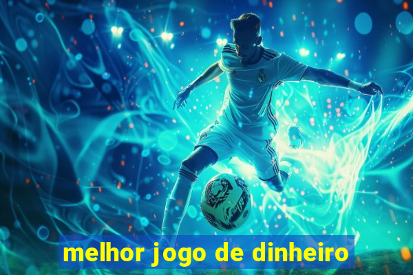 melhor jogo de dinheiro