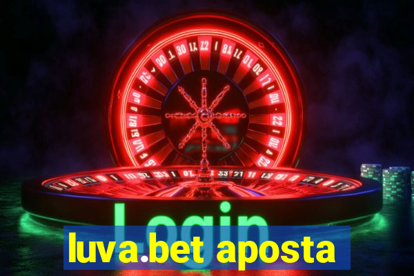 luva.bet aposta