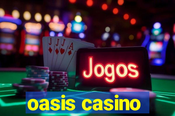 oasis casino