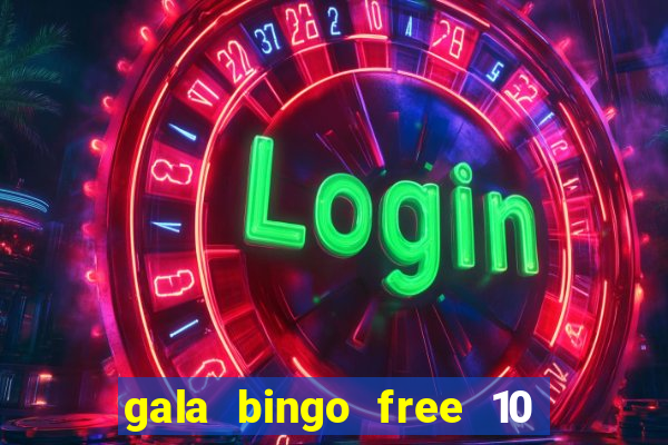 gala bingo free 10 no deposit