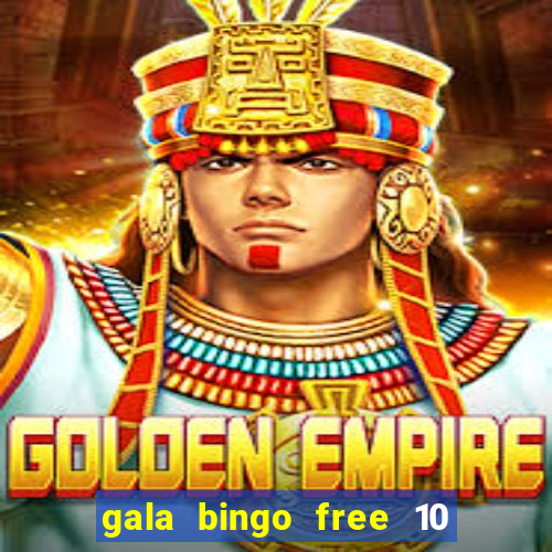 gala bingo free 10 no deposit