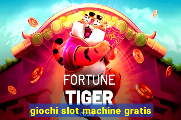 giochi slot machine gratis