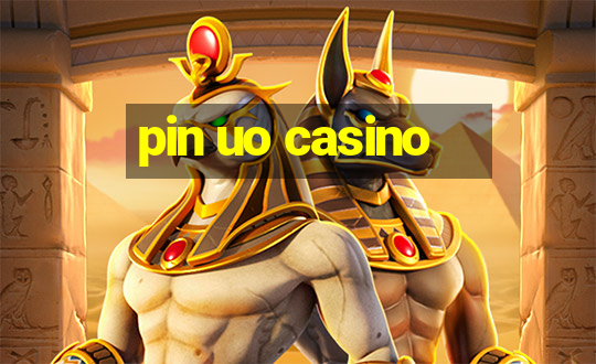 pin uo casino