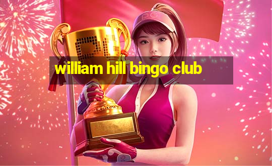 william hill bingo club