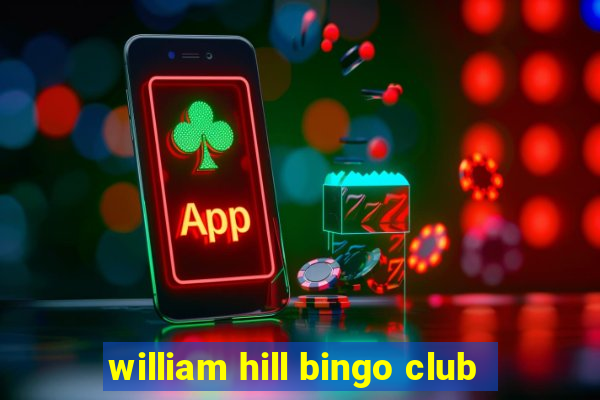 william hill bingo club