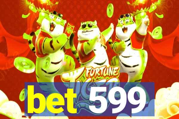 bet 599