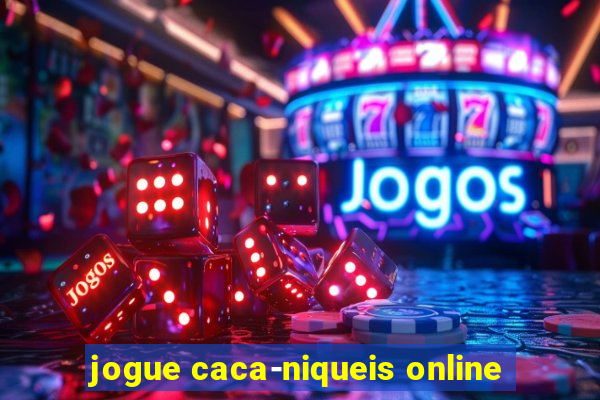 jogue caca-niqueis online