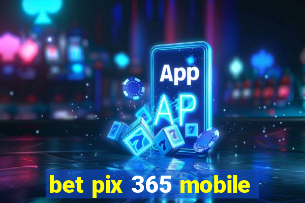 bet pix 365 mobile