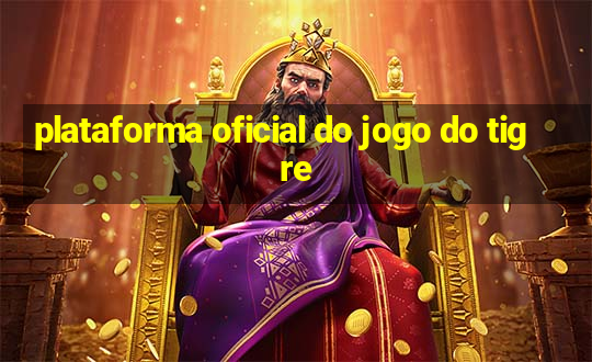 plataforma oficial do jogo do tigre