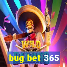 bug bet 365