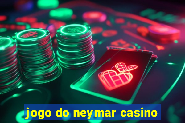 jogo do neymar casino