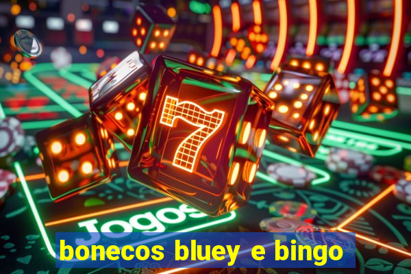 bonecos bluey e bingo