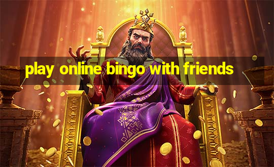 play online bingo with friends