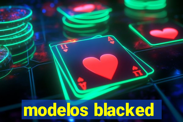 modelos blacked