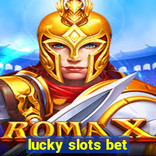 lucky slots bet