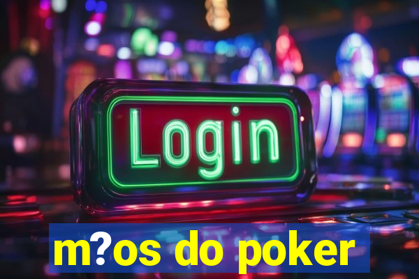 m?os do poker