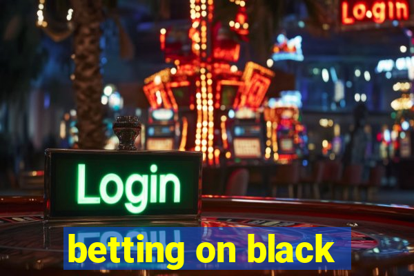 betting on black