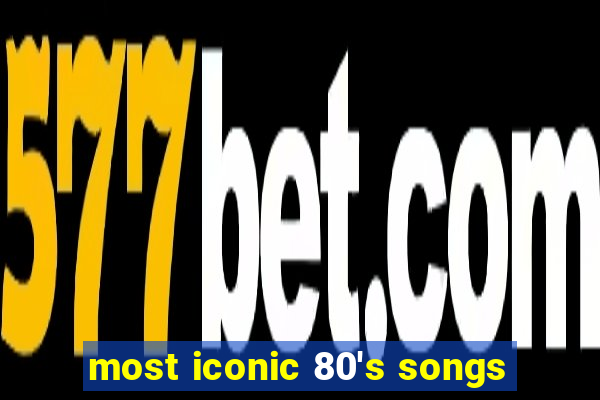 most iconic 80's songs