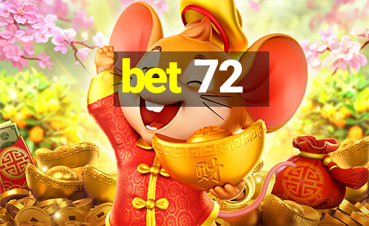 bet 72