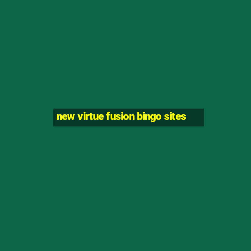 new virtue fusion bingo sites