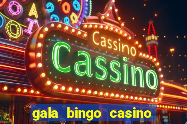 gala bingo casino free spins