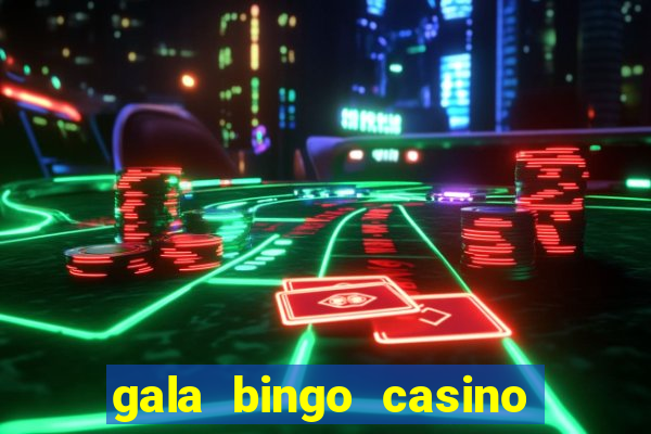 gala bingo casino free spins