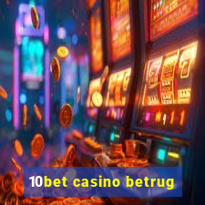 10bet casino betrug