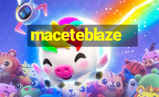 maceteblaze