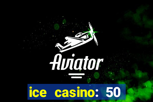 ice casino: 50 free spins