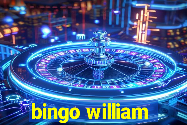 bingo william