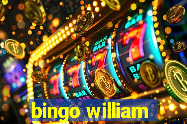 bingo william