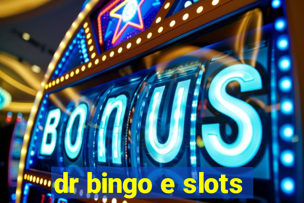 dr bingo e slots