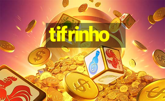 tifrinho