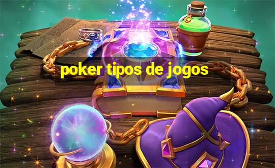 poker tipos de jogos