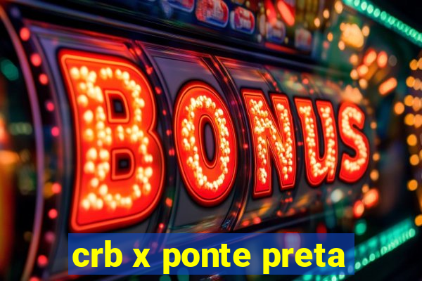 crb x ponte preta