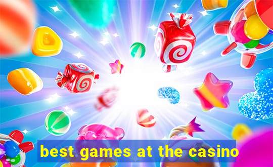 best games at the casino