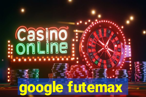 google futemax