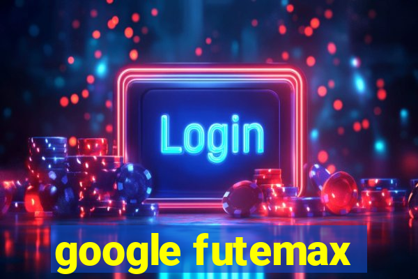 google futemax